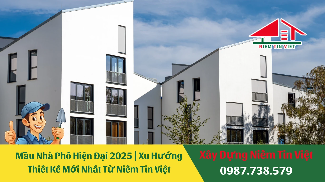 Mẫu Nhà Phố Hiện Đại 2025 | Xu Hướng Thiết Kế Mới Nhất Từ Niềm Tin Việt